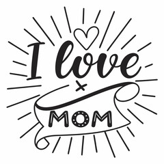 I Love Mom: Hand-drawn Mother's Day Design with Heart