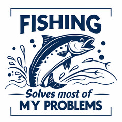 Fishing Solves Most of My Problems:  Vintage Salmon Illustration