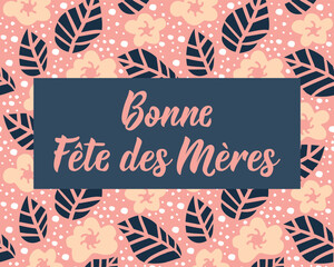 Mother's Day card. Translation from French - Happy Mother's Day. Perfect design for greeting cards, posters and social media. French Lettering.