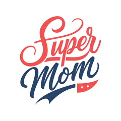 typography illustration of my super mom for t-shirt print