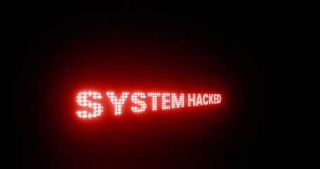 abstract 3d render of LED display showing red alert that a system is hacked, neon glowing red warning sign showing "system hacked" text, cyber security and technology concept