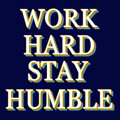 Obraz premium Motivational Inspirational Quotes - Work Hard Stay Humble Text In Colorful 3D Retro Effect