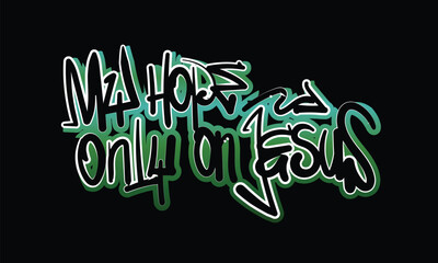 MY HOPE ONLY ON JESUS graffiti style design