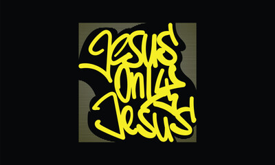 JESUS ONLY JESUS graffiti style design