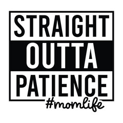 straight outta patience #momlife SVG Art & Illustration