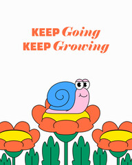 Cartoon retro poster illustration snail on flower with massage Keep Going, Keep Growing