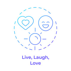 Live laugh love blue gradient concept icon. Positive energy, happiness. Emotions, mindset. Round shape line illustration. Abstract idea. Graphic design. Easy to use in infographic, presentation