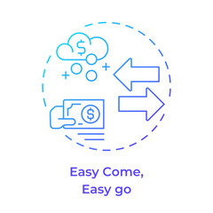 Easy come, easy go blue gradient concept icon. Finance management, control. Income, expenses. Round shape line illustration. Abstract idea. Graphic design. Easy to use in infographic, presentation