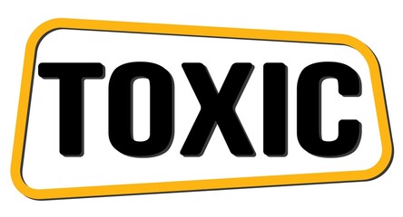 TOXIC text on yellow-black trapeze stamp sign.