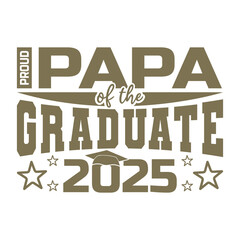 Papa of the graduate,  Proud Family of the graduate graduation day