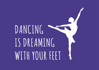 Dancing is Dreaming with Your Feet – Elegant Ballet Silhouette with Inspirational Quote on Purple Background