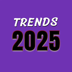 Vector text illustration for Trends 2025.