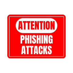 Attention phishing attacks sign