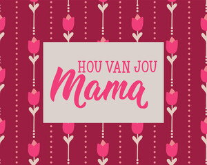 Fototapeta premium Dutch text: Love you mom. Mother's day. Perfect design for greeting cards, posters and social media. Dutch Lettering. Hou van jou mama