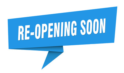re-opening soon banner. re-opening soon speech bubble, label, sticker, sign template