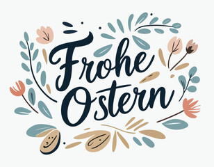 Frohe Ostern inscription. Happy Easter greetings for postcard. Handwritten spring lettering inscription for resurrection