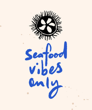 Naklejki Seafood vibes only. funny seafood reastaurant poster, doodle style, blue handwriting and sea urchin sketch illustration
