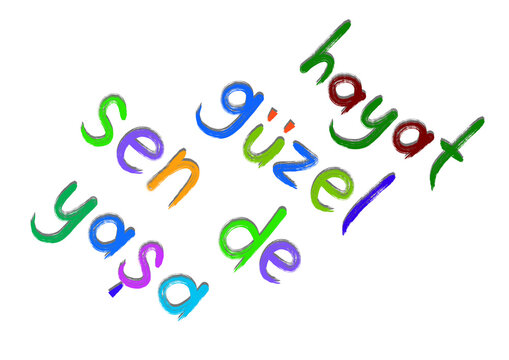 "Life is beautiful, live it too" &ndash; a hand-lettered motivational message illustration with colorful letters on a white background. Turkish language