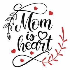 Mom is Heart: Mother's Day Calligraphy Design with Floral Elements