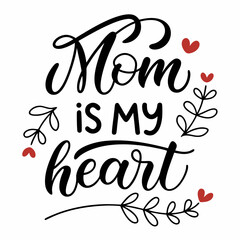 Mom is My Heart: Mother's Day Calligraphy Design with Hearts and Leaves