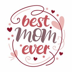 Best Mom Ever: Elegant Mother's Day Calligraphy Design