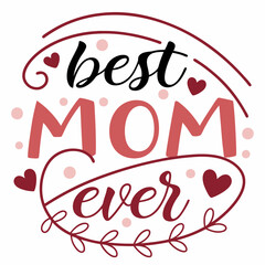 Best Mom Ever:  Hand Lettered Mother's Day Design with Hearts