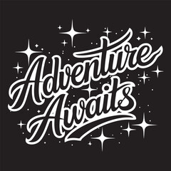 Typography, hand-lettering, Adventure Awaits, white text on black background, stars, sparkles