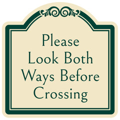 Pedestrian crossing sign please look both ways before crossing