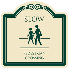Pedestrian crossing sign slow