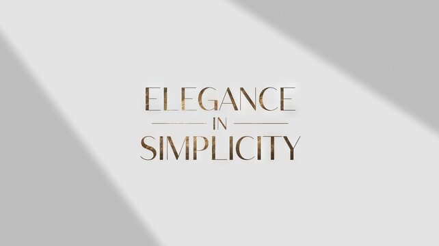 A sophisticated poster featuring “ELEGANCE IN SIMPLICITY” in a refined minimalist font with luxurious gold foil accents on a stark white background.