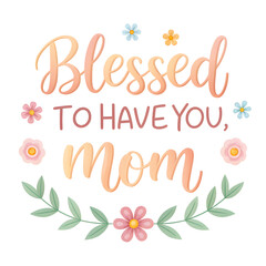 Obraz premium Mother's Day, Blessed message for mothers with floral accents.