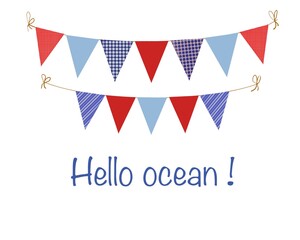 Fototapeta premium This illustration features two strings of triangular bunting flags in red, blue, and patterned designs, tied with golden bows. Below, “Hello ocean!” is written in a playful blue font on a white 