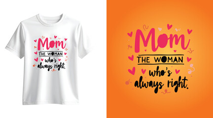 Mom The Woman Who's Always Right - Mothers Day T-Shirt Design