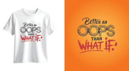 Better an Oops Than What If A Motivational T-Shirt Design