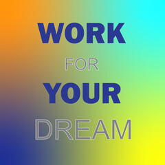Work foryour dream QUOTES DESIGN