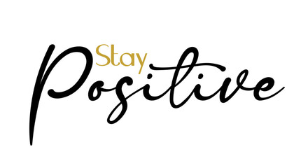 stay positive lettering. vector illustration © sweetberry