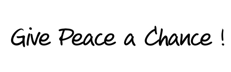 “Give Peace a Chance” – A powerful call for peaceful coexistence. Version 9