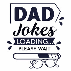 Dad Jokes Loading: Please Wait Funny Father's Day Design with Sunglasses