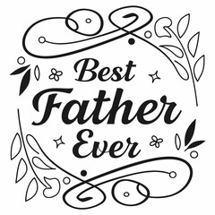 Obraz premium Best Father Ever: Elegant Floral Frame Father's Day Quote
