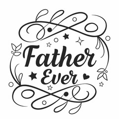 Father's Day: Elegant Father Ever Calligraphy Design with Floral Frame