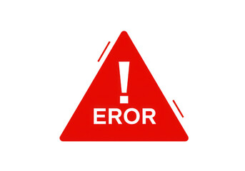 Red triangle with exclamation point and the word eror inside