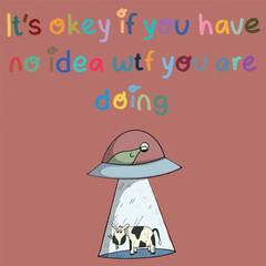 motivational inspirational daily quote. background, wallpaper, sticker, greeting card. It's okey if you have no idea wtf you are doing