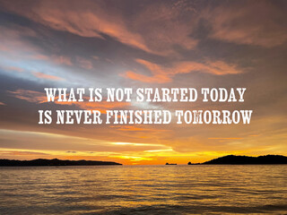 Success inspirational quote - What is not started today is never finished tomorrow with nature...