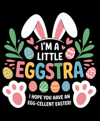 I'm A Little Eggstra Easter Day