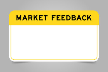 Label banner that have yellow headline with word market feedback and white copy space, on gray background