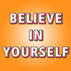 Believe In Yourself Text Motivational Inspirational Quotes With Colorful Outlines Retro 3D Effect Design In Orange Background Vector