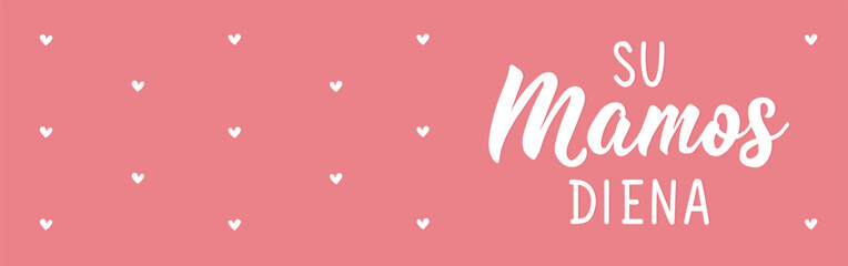Translation from Lithuanian: Happy Mother's Day. Mother's Day banner. Perfect design for greeting cards, posters and social media. Lithuanian Lettering.