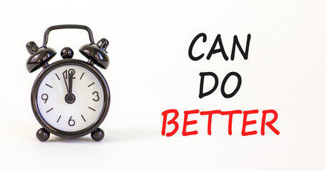 Can do better symbol. Concept words Can do better on beautiful white paper. Alarm clock. Beautiful white paper background. Business and can do better concept. Copy space.