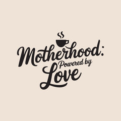 Motherhood Powered By Love Inspirational Vector