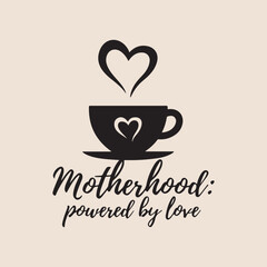 Motherhood Powered By Love Inspirational Vector